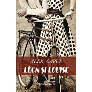 Leon si Louise - Alex Capus imagine