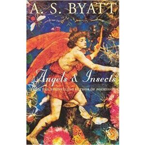 Angels and Insects - A. S. Byatt imagine
