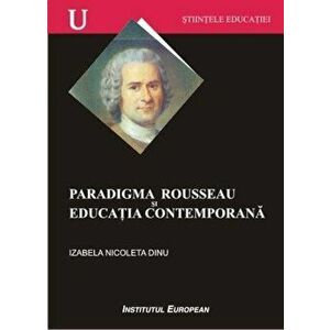 Paradigma Rousseau si educatia contemporana - Izabela Nicoleta Dinu imagine