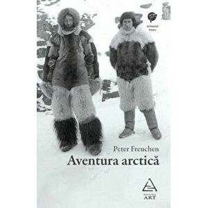 Aventura arctica - Peter Freuchen imagine