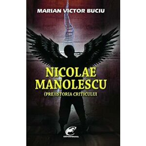 Nicolae Manolescu. (Pre)istoria criticului - Marian Victor Buciu imagine