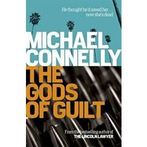 The Gods of Guilt - Michael Connelly imagine