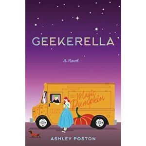 Geekerella: A Fangirl Fairy Tale, Hardcover - Ashley Poston imagine