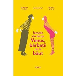 Femeile vin de pe Venus, barbatii de la baut - Simona Tache, Mihai Radu imagine
