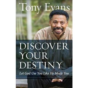 Discover Your Destiny: Let God Use You Like He Made You, Paperback - Tony Evans imagine