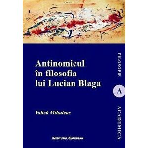 Antinomicul in filosofia lui Lucian Blaga - Valica Mihuleac imagine