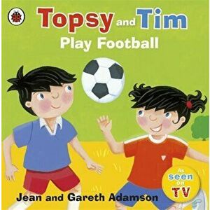 Topsy and Tim: Play Football - Jean Adamson imagine