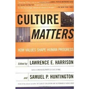 Culture Matters: How Values Shape Human Progress, Paperback - Lawrence E. Harrison imagine