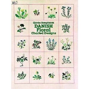Danish Floral Charted Designs: The Complete Revised Edition, Paperback - Gerda Bengtsson imagine