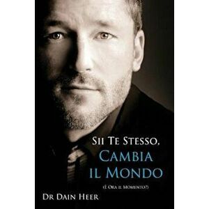 Sii Te Stesso, Cambia Il Mondo - Being You, Changing the World Italian, Paperback - Dain Heer imagine