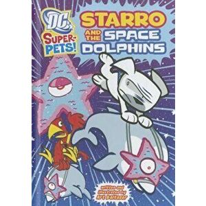 Starro and the Space Dolphins, Paperback - Art Baltazar imagine
