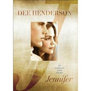 Jennifer: An O'Malley Love Story, Paperback - Dee Henderson imagine