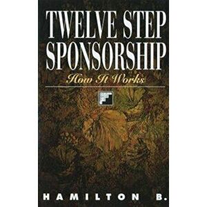 Twelve Step Sponsorship: How It Works, Paperback - Hamilton B imagine