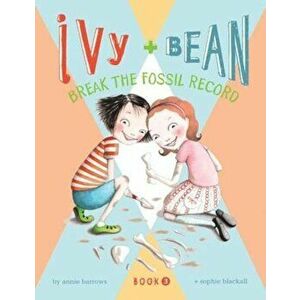 Ivy & Bean Break the Fossil Record, Hardcover - Annie Barrows imagine