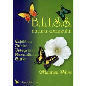 B.L.I.S.S. - Natura extazului - Maureen Moss imagine