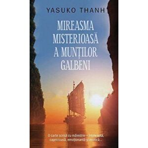 Mireasma misterioasa a muntilor Galbeni - Yasuko Thanh imagine