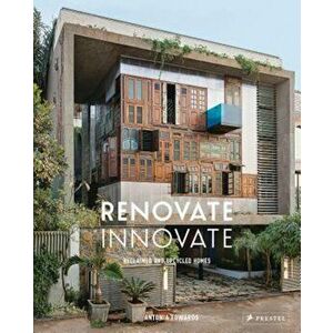 Renovate Innovate: Reclaimed and Upcycled Homes, Hardcover - Antonia Edwards imagine