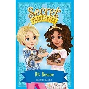 Secret Princesses: Pet Rescue, Paperback - Rosie Banks imagine