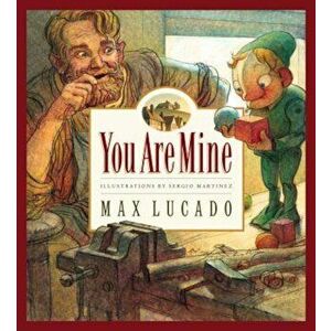 You Are Mine, Hardcover - Max Lucado imagine