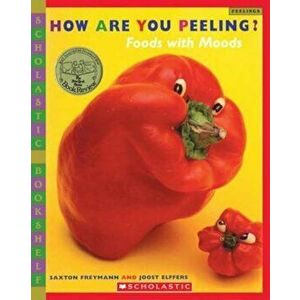 How Are You Peeling': Food with Moods, Paperback - Saxton Freymann imagine