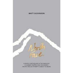 North Face, Paperback - Matt Dickinson imagine