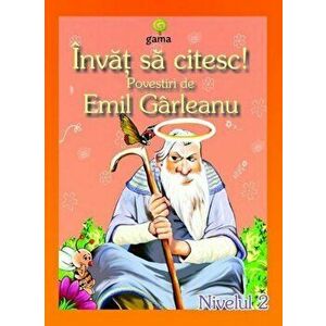 Povestiri de Emil Garleanu. Invat sa citesc! Nivelul 2 - *** imagine