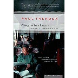 Riding the Iron Rooster: By Train Through China, Paperback - Paul Theroux imagine