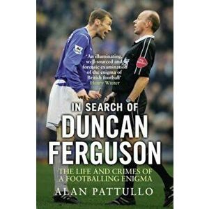 In Search of Duncan Ferguson, Paperback - Alan Pattullo imagine