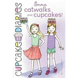 Emma Catwalks and Cupcakes!, Paperback - Coco Simon imagine