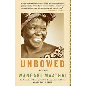 Unbowed: A Memoir, Paperback - Wangari Maathai imagine
