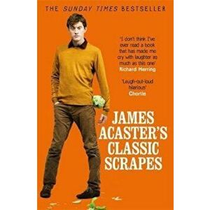 James Acaster's Classic Scrapes - The Hilarious Sunday Times, Paperback - James Acaster imagine