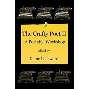 The Crafty Poet II: A Portable Workshop, Paperback - Diane Lockward imagine