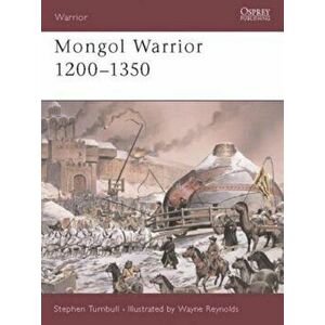 Mongol Warrior 1200-1350, Paperback - Stephen Turnbull imagine