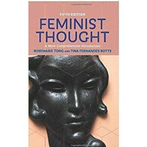 Feminist Thought: A More Comprehensive Introduction, Paperback - Rosemarie Tong imagine