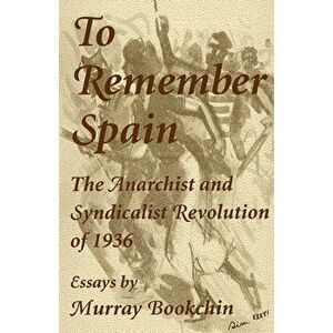 To Remember Spain: The Anarchist and Syndicalist Revolution of 1936, Paperback - Murry Bookchin imagine