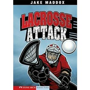 Lacrosse Attack, Paperback - Jake Maddox imagine