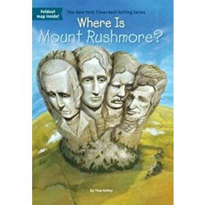 Where Is Mount Rushmore', Paperback - TRUE Kelley imagine