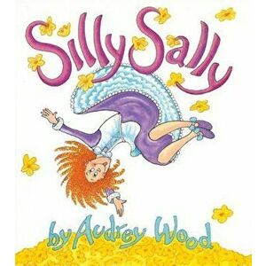 Silly Sally: Lap-Sized Board Book, Hardcover - Audrey Wood imagine