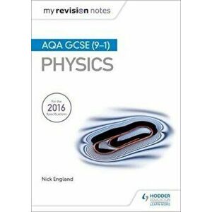 My Revision Notes: AQA GCSE (9-1) Physics, Paperback - Nick England imagine