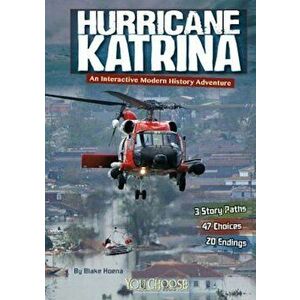 Hurricane Katrina: An Interactive Modern History Adventure, Paperback - Blake Hoena imagine