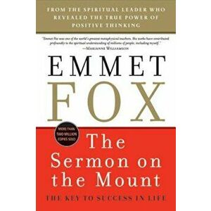 The Sermon on the Mount - Reissue: The Key to Success in Life, Paperback - Emmet Fox imagine