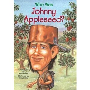 Who Was Johnny Appleseed', Paperback - Joan Holub imagine