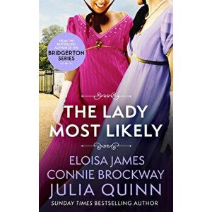 The Lady Most Likely - Julia Quinn, Eloisa James, Connie Brockway imagine