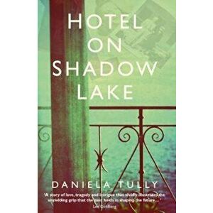 Hotel on Shadow Lake, Paperback - Daniela Tully imagine