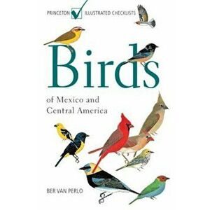 Birds of Mexico and Central America, Paperback - Ber Van Perlo imagine