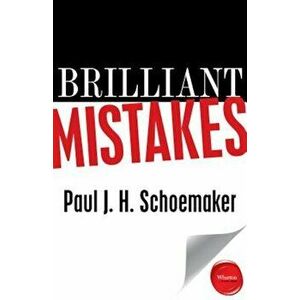 Brilliant Mistakes: Finding Success on the Far Side of Failure, Paperback - Paul J. H. Schoemaker imagine