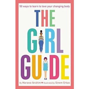 The Girl Guide: 50 Ways to Learn to Love Your Changing Body, Paperback - Marawa Ibrahim imagine