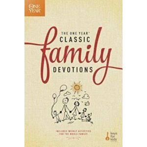 The One Year Classic Family Devotions: Includes Weekly Activities for the Whole Family!, Paperback - Keys for Kids imagine