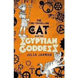 Time-Travelling Cat and the Egyptian Goddess, Paperback - Julia Jarman imagine