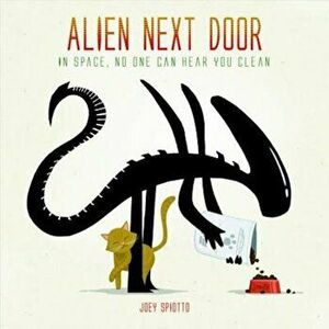 Alien Next Door, Hardcover - Joey Spiotto imagine